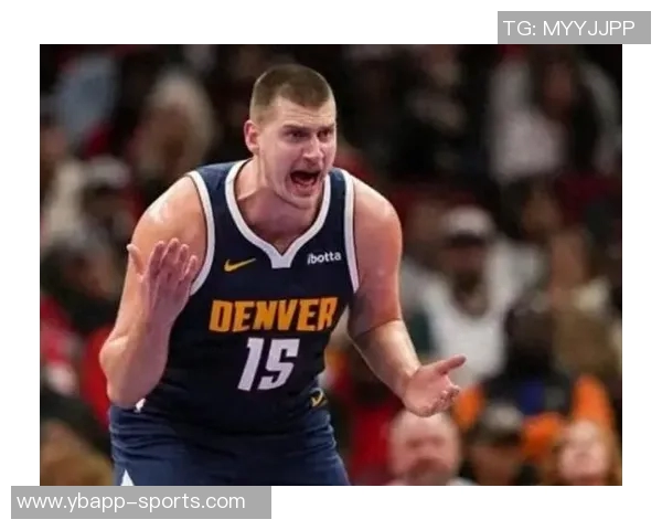 约基奇三分球表现不佳仍自信表示将进行调整期待更好发挥